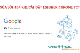 Sửa lỗi 404 khi cài đặt tiện ích Esigner.Chrome.TCT của TCT